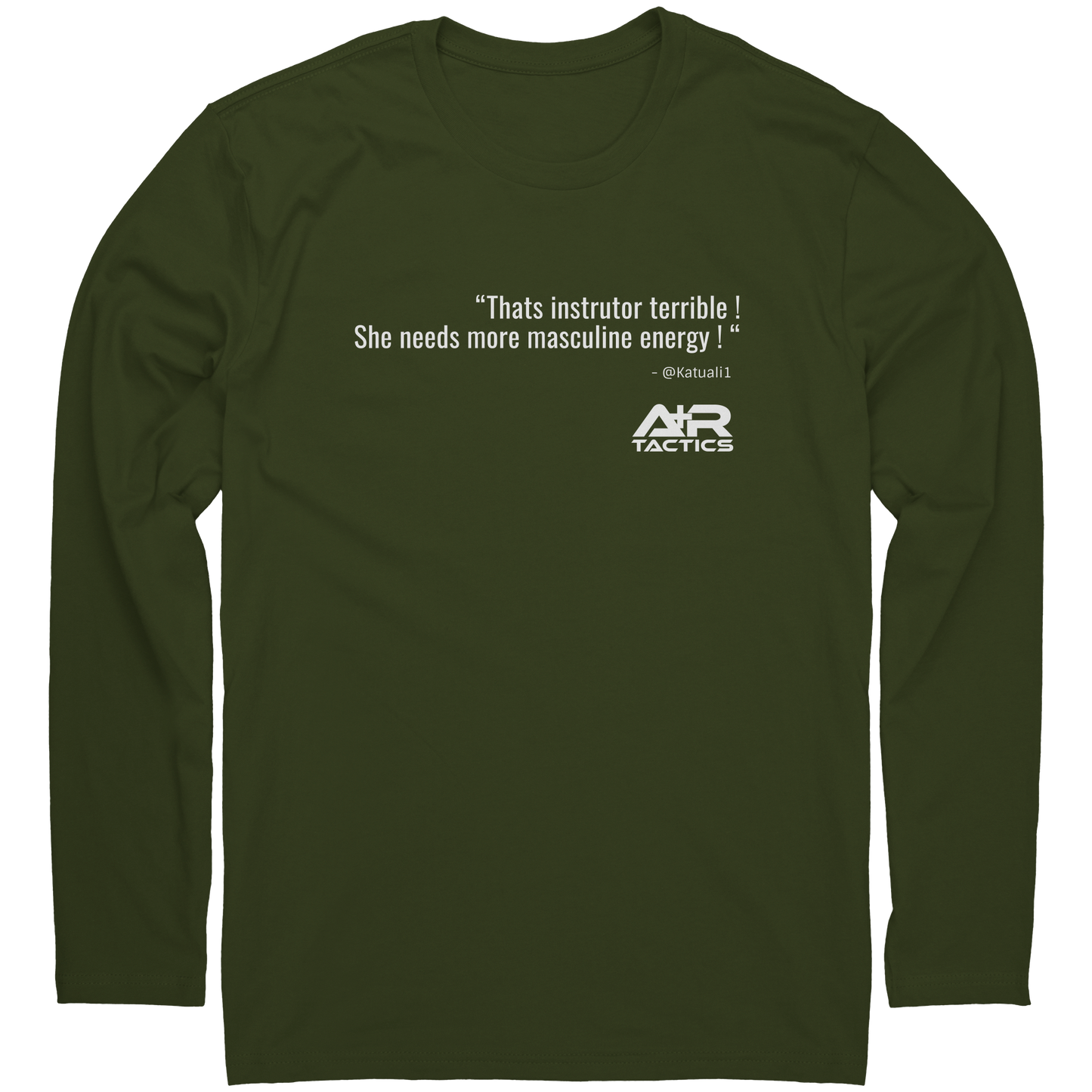 That_Instrutor_Terrible_Long_Sleeve_Tee_Military_Green_Mockup.png