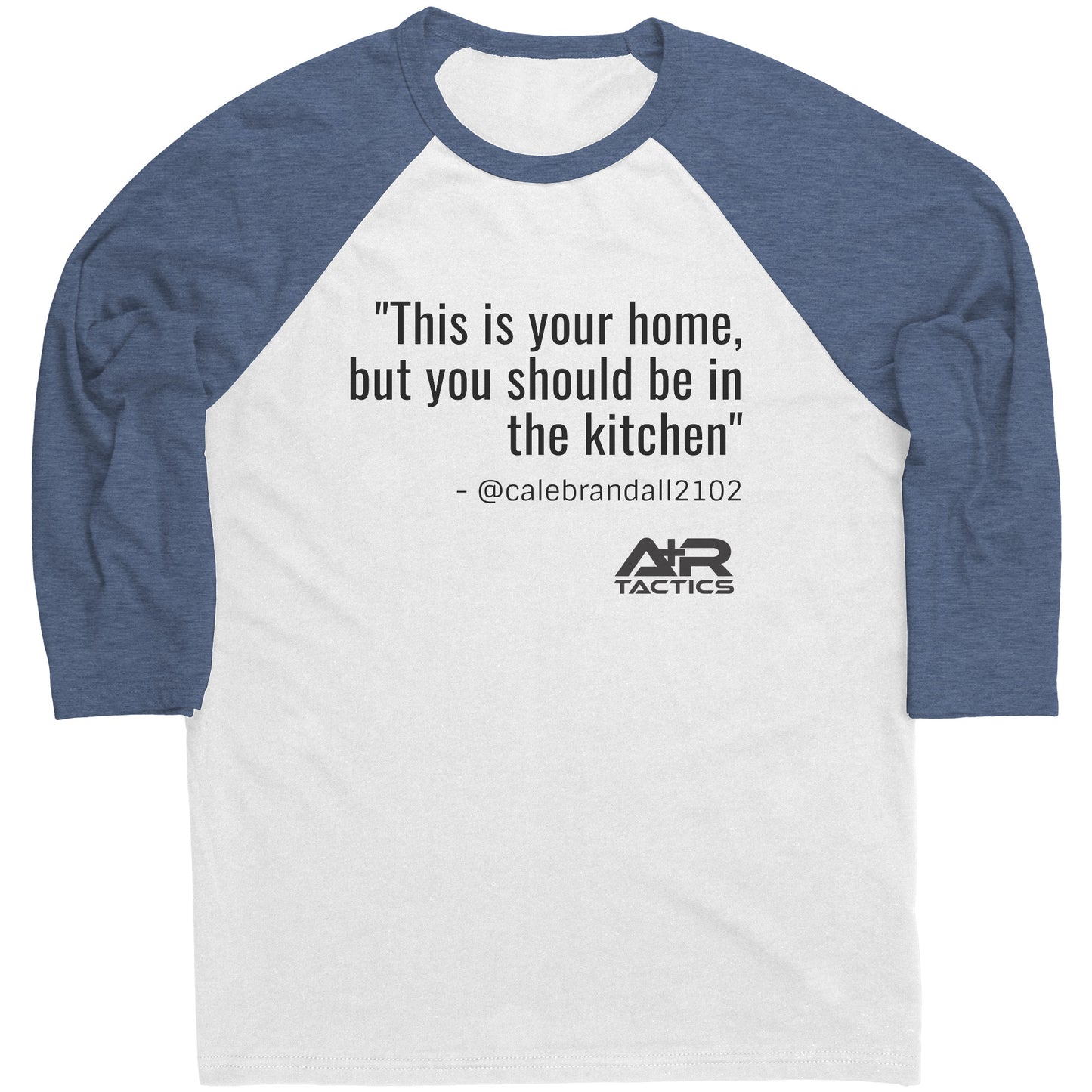 This Is Your Home But You Should Be in The Kitchen Raglan Tee