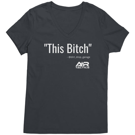This Bitch Womens Tee, V-Neck, White Print