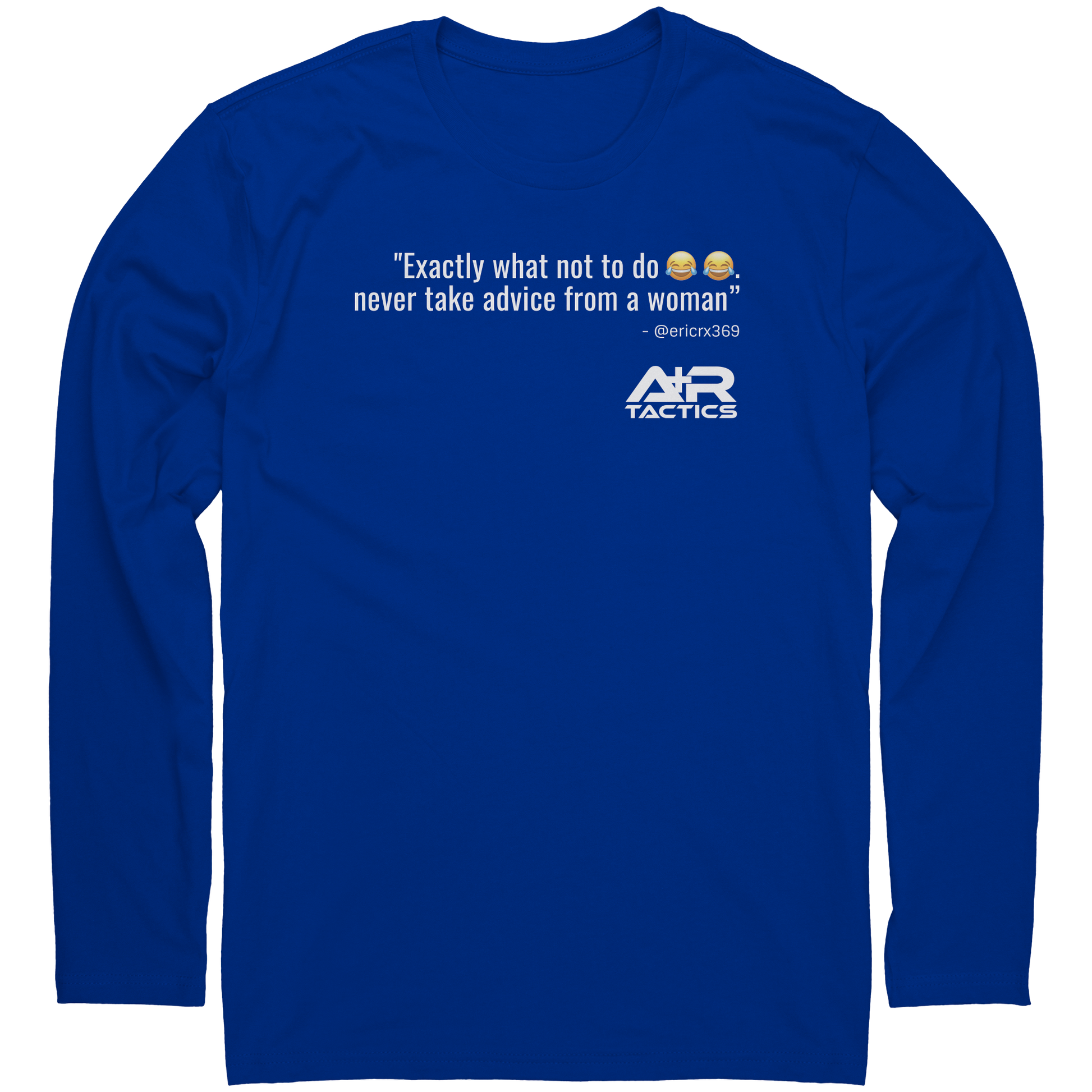 Never_Take_Advice_From_a_Women_Long_Slee_Royal_Mockup.png