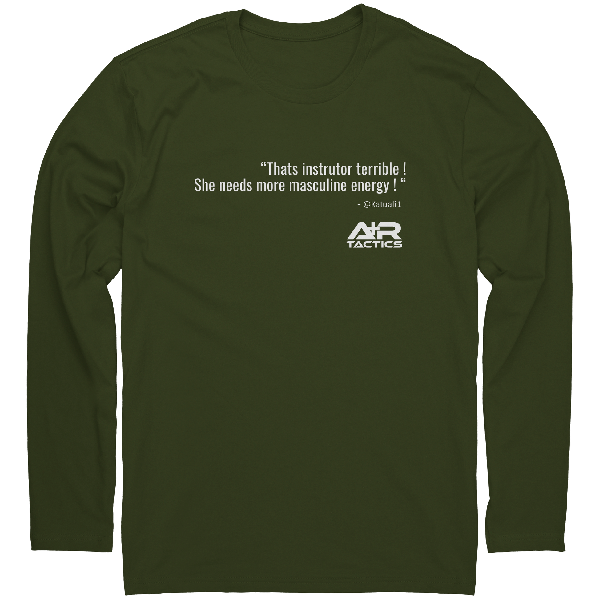 That_Instrutor_Terrible_Long_Sleeve_Tee_Military_Green_Mockup.png
